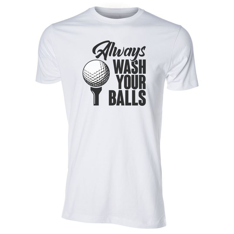 Always Wash Your Balls T-Shirt