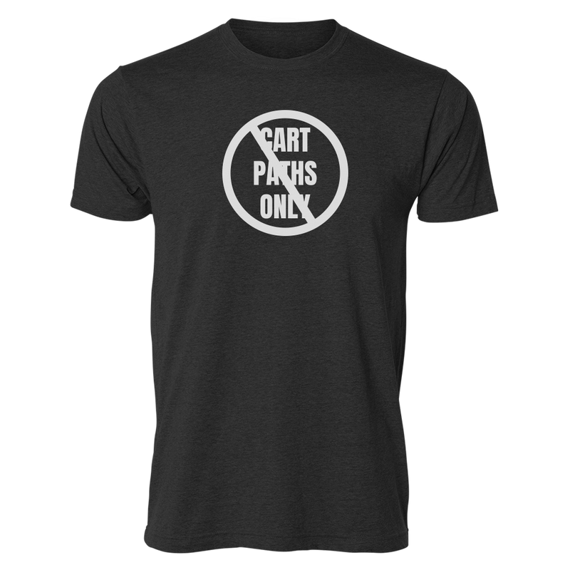 No Cart Paths Only T-Shirt