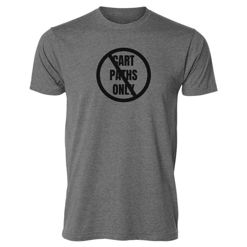 No Cart Paths Only T-Shirt