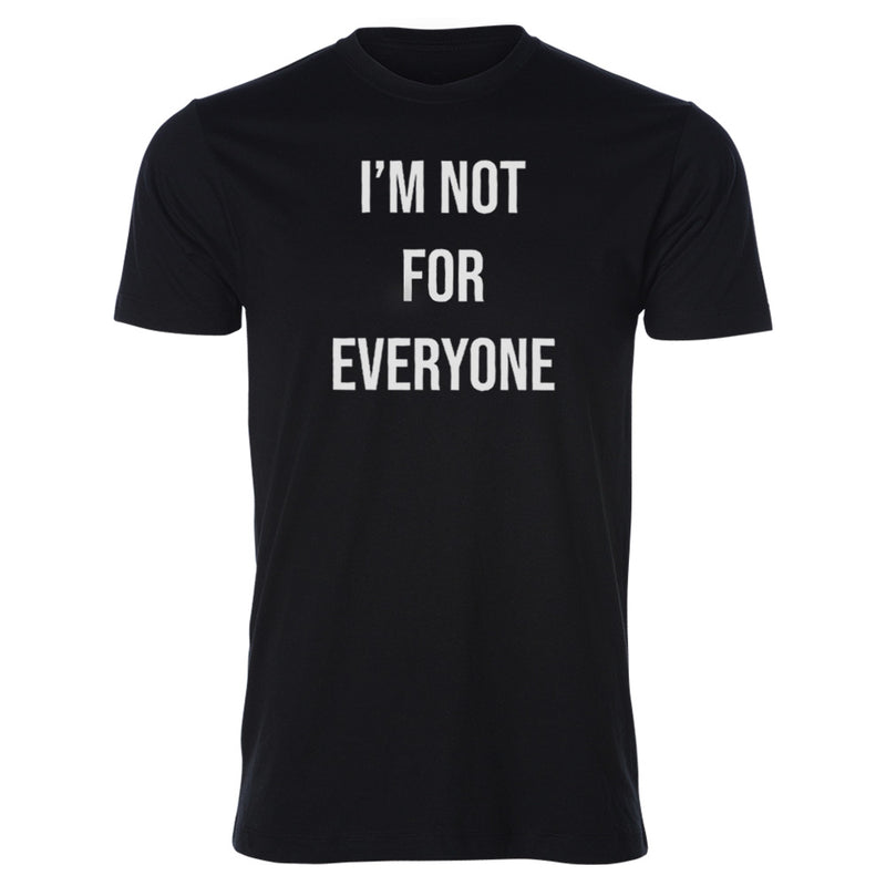 "I'm Not For Everyone" Tee