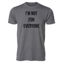 "I'm Not For Everyone" Tee