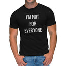 "I'm Not For Everyone" Tee